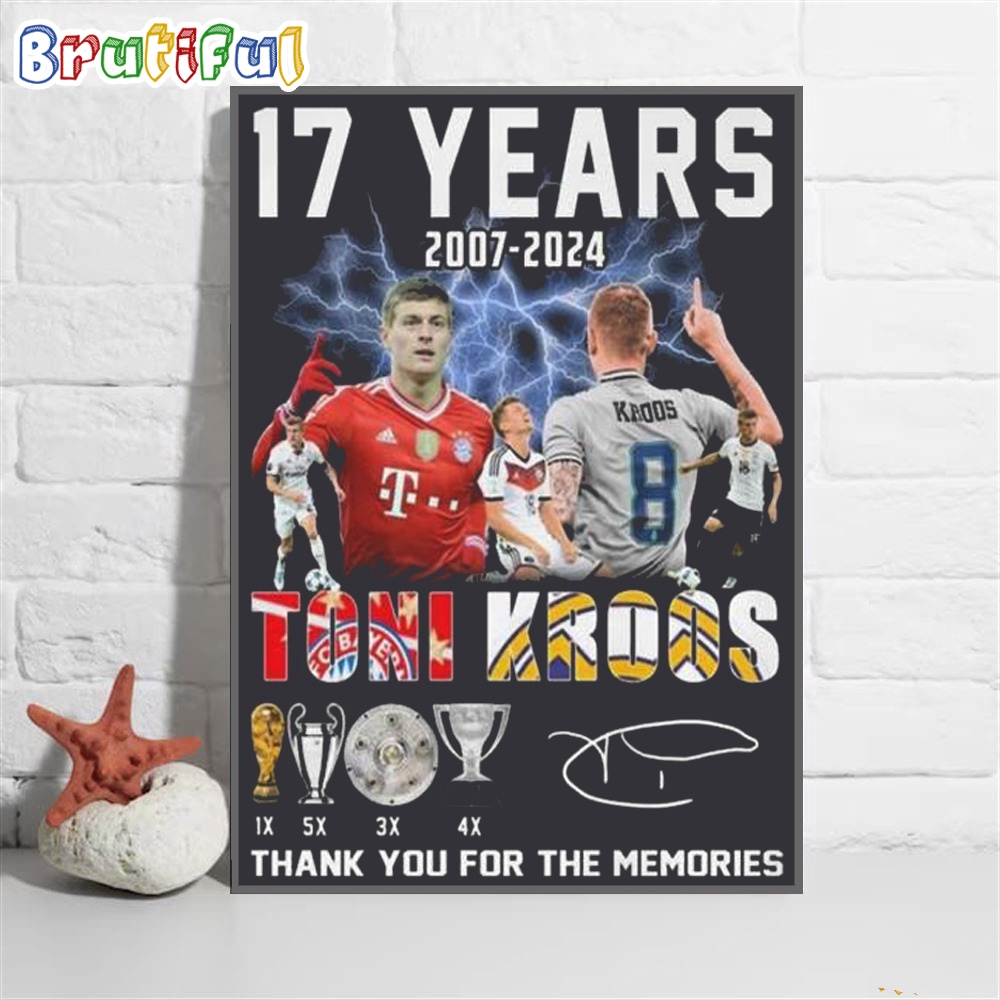 17 Years Toni Kroos Thank You For The Memories Signature Wall Art Poster Canvas