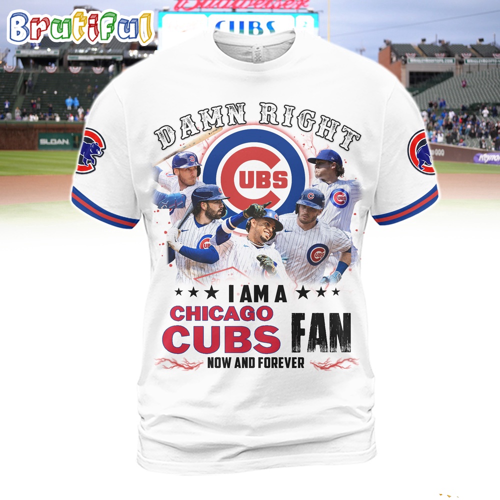 Damn Right I Am A Chicago Cubs Fan 3D Shirt