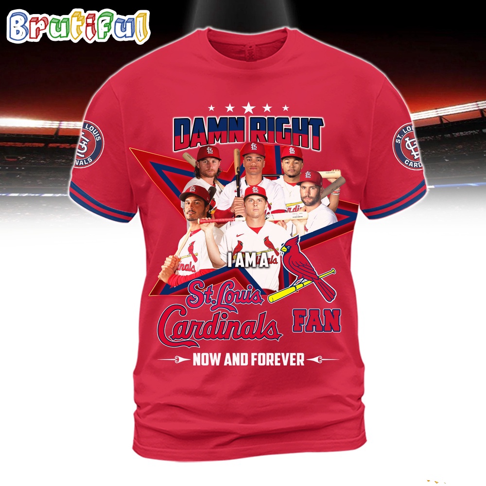 Damn Right I Am A StLouis Cardinals Fan Forever 3D Shirt