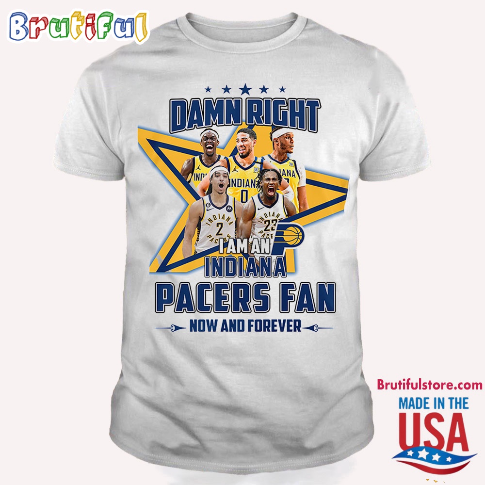 Damn Right I Am An Indiana Pacers Fan T Shirt
