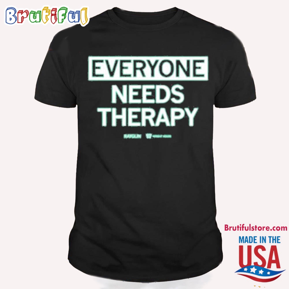 Everyone Needs Therapy T Shirt