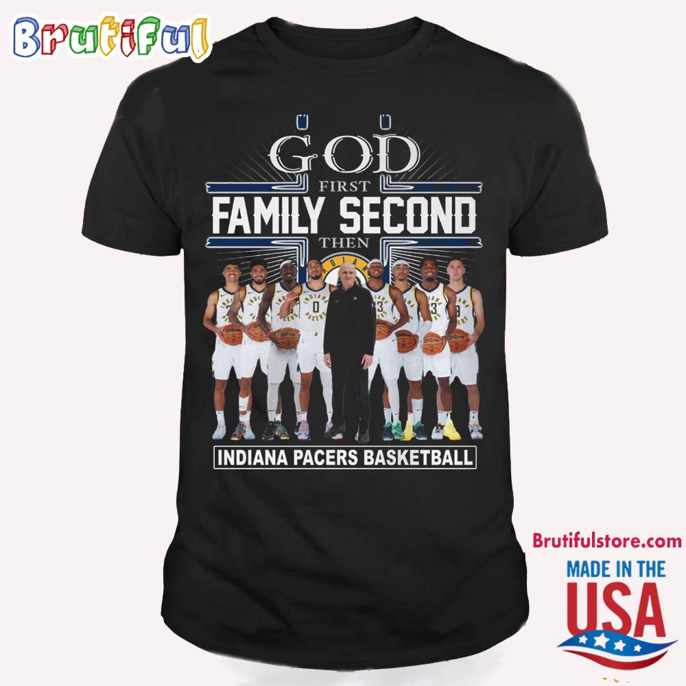 God First Family Second Then Indiana Pacers Basketball T Shirt