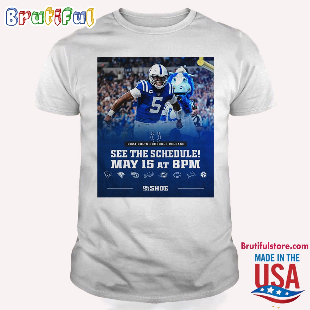 Indianapolis Colts 2024 Colts Schedule Release T Shirt