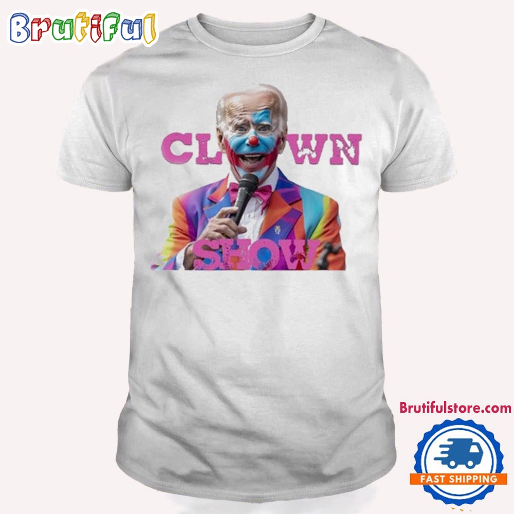 Joe Biden Clown Show T Shirt