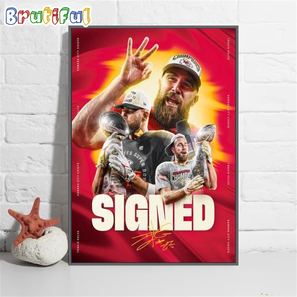 Kansas City Chiefs Travis Kelce Signed The Greatest Tight End Ever To A New Contract Poster Canvas