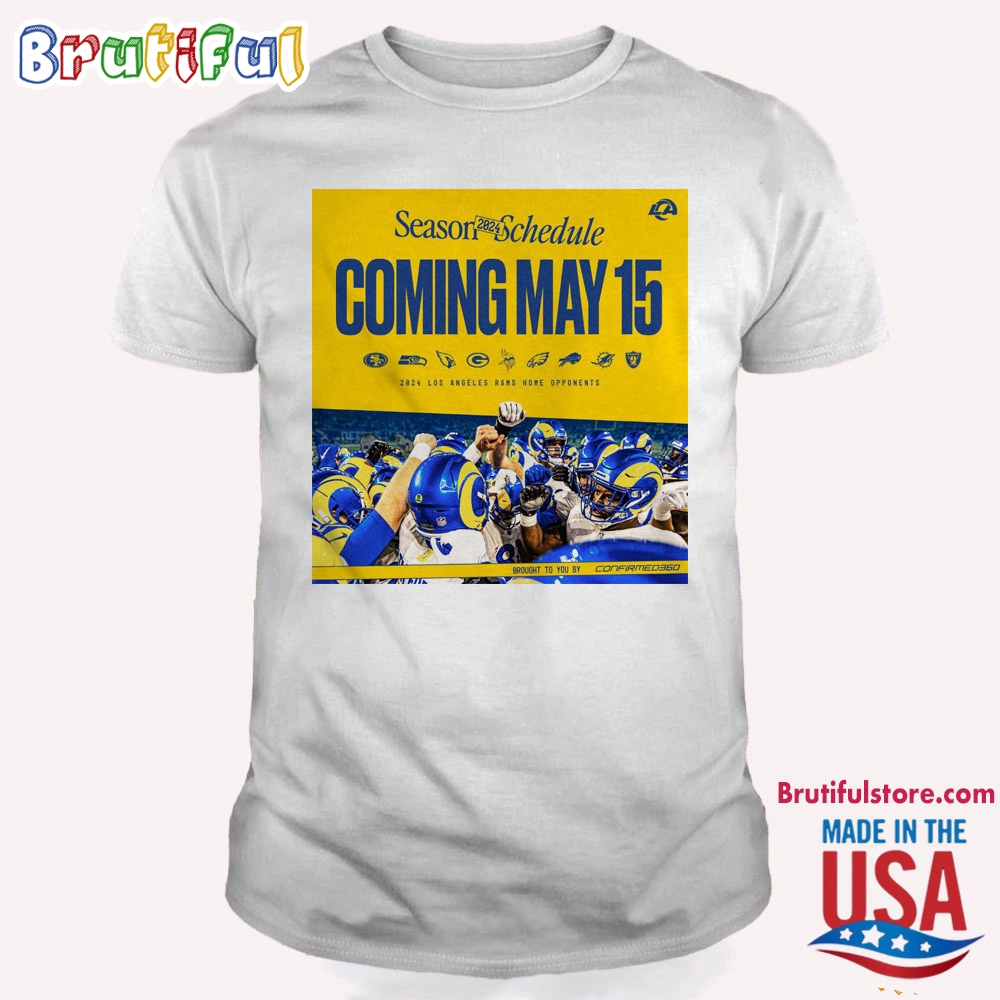 Los Angeles Rams 2024 Season Schedule Coming May 15 T Shirt