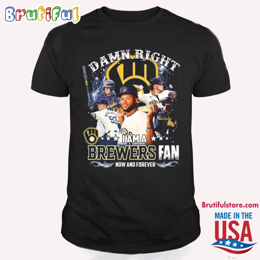 Milwaukee Brewers Damn Right I Am A Brewers Fan 2024 T Shirt