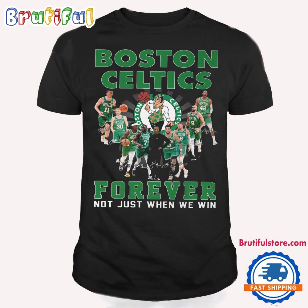 NBA Boston Celtics Signature Forever Not Just When We Win T Shirt