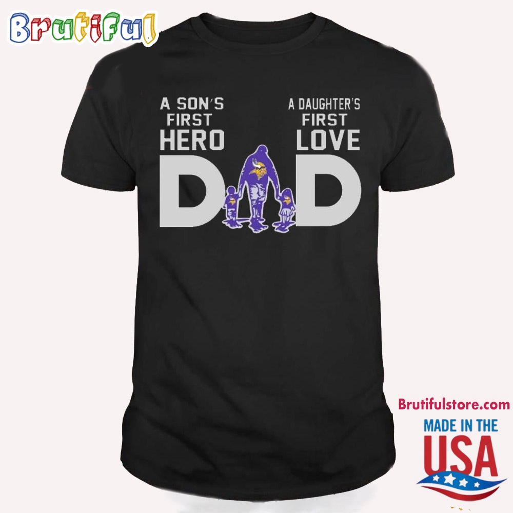 NFL Minnesota Vikings Dad A Son's First Hero Daughter's First Love T Shirt