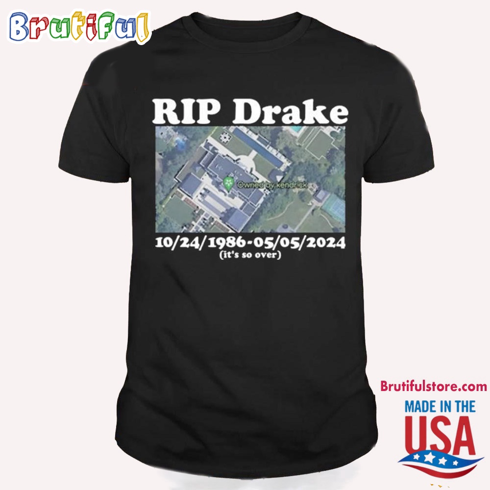 Rip Drake Owned By Kendrick 1986 2024 It's So Over T Shirt