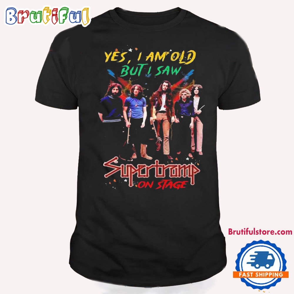 Supertramp Yes I Am Old But I Saw My Love On Stage T Shirt Supertramp Music Band Shirt