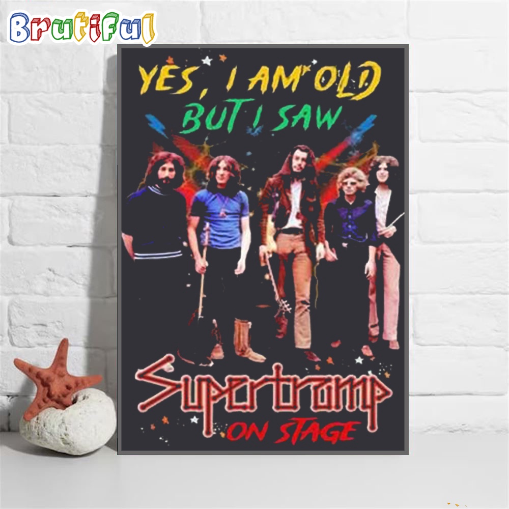 Supertramp Yes I Am Old But I Saw My Love On Stage Wall Art Poster Canvas