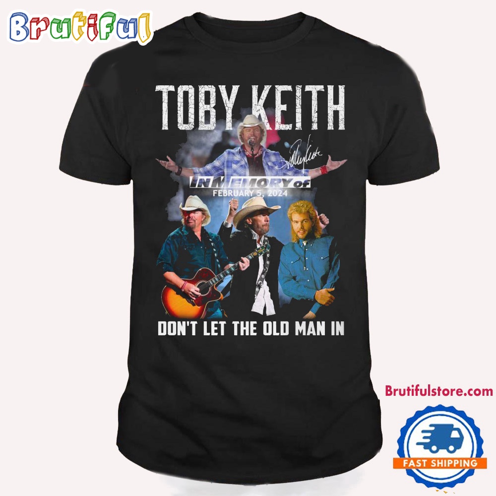 Toby Keith Inmemory Of February 2024 T Shirt Dont Let The Old Man In Shirt