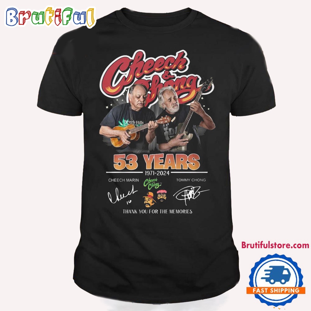 Cheech And Chong 53Year 1971 2024 Thank You For The Memories Signature T Shirt