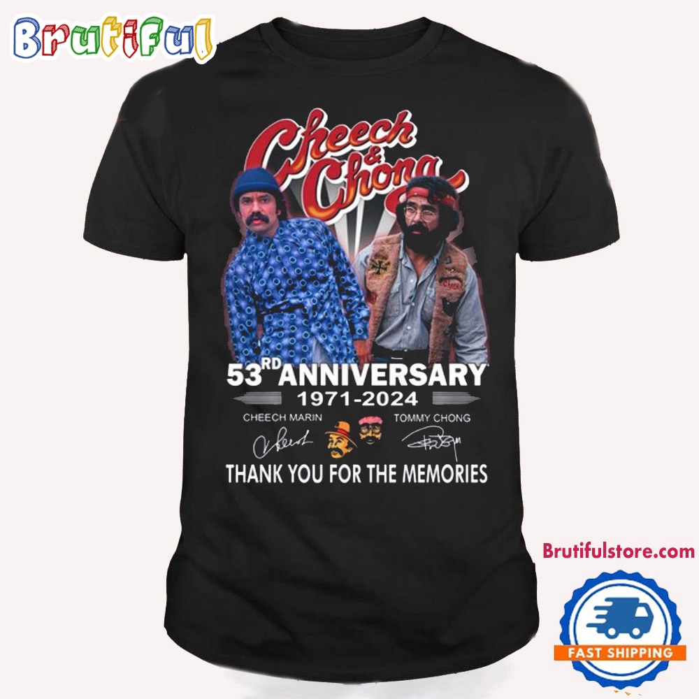 Cheech And Chong 53rd Anniversary 1971 2024 Thank You For The Memories Signature T Shirt