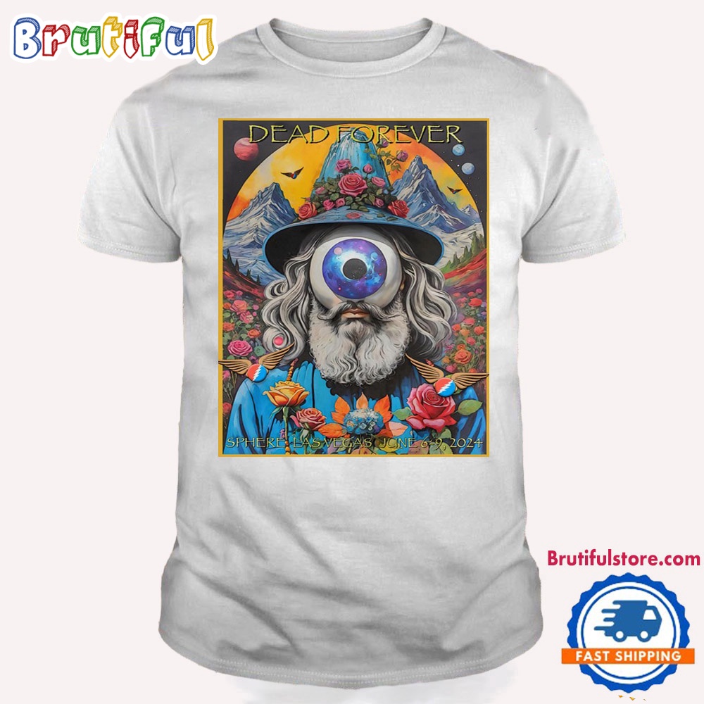 Dead Forever Dead And Company June 6 9 2024 Lasvegas Sphere T Shirt