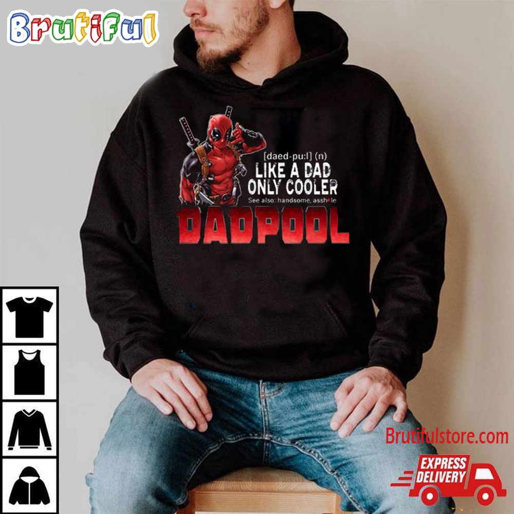 Deadpool Like A Dad only Cooler Dadpool T Shirt 2