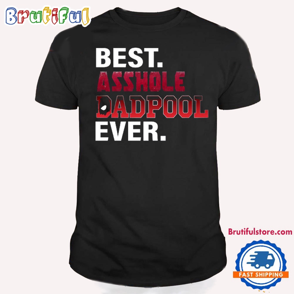 Deadpool T Shirt Best Asshole DadPool Ever T Shirt 1