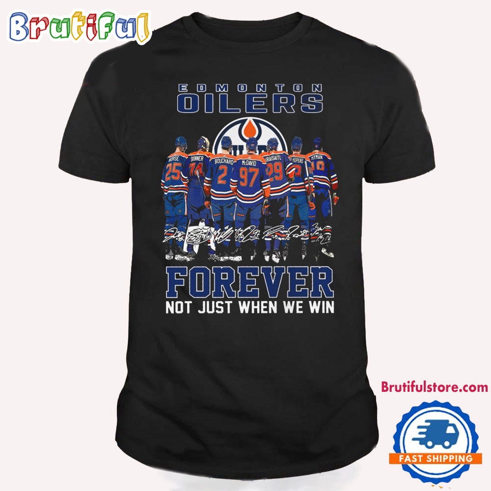 Edmonton Oilers Forever Not Just When We Win Signature T Shirt