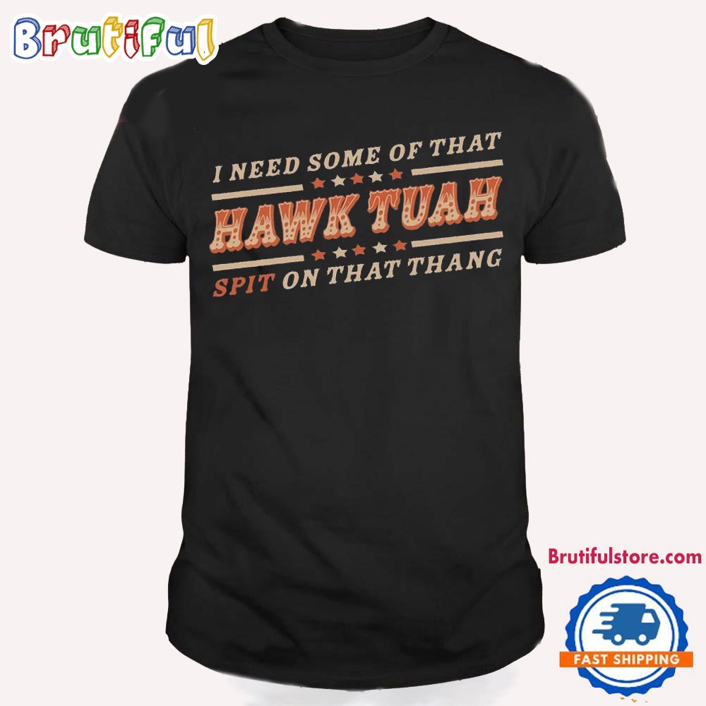 Hawk Tuah Spit On That Thang 2024 T Shirt Hawk Tuah 24 Funny Trendy Shirt 1