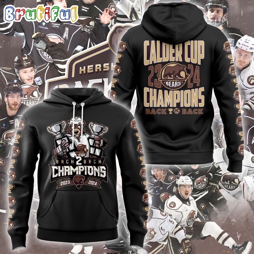 Hershey Bears 2024 Calder Cup Bak To Back Champions Hoodie
