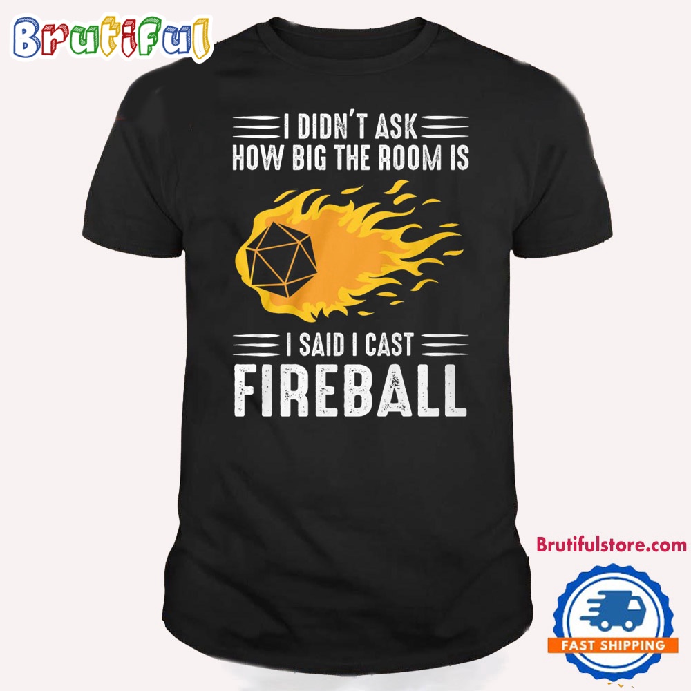 I Said I Cast Fireball Dungeons And Dragons T Shirt DD T Shirt