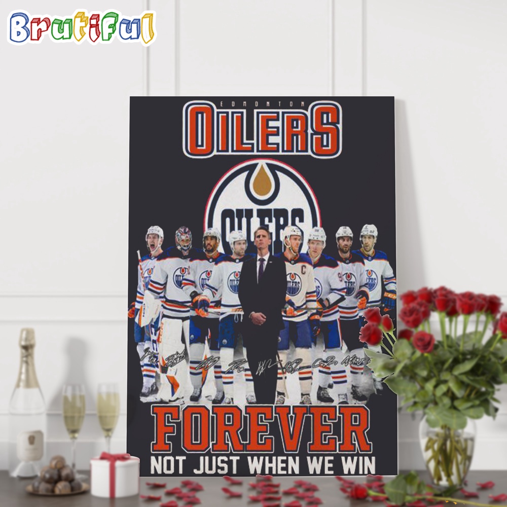 NHL Edmonton Oilers Forever Not Just When We Win Hockey Team Player Signature Poster Canvas