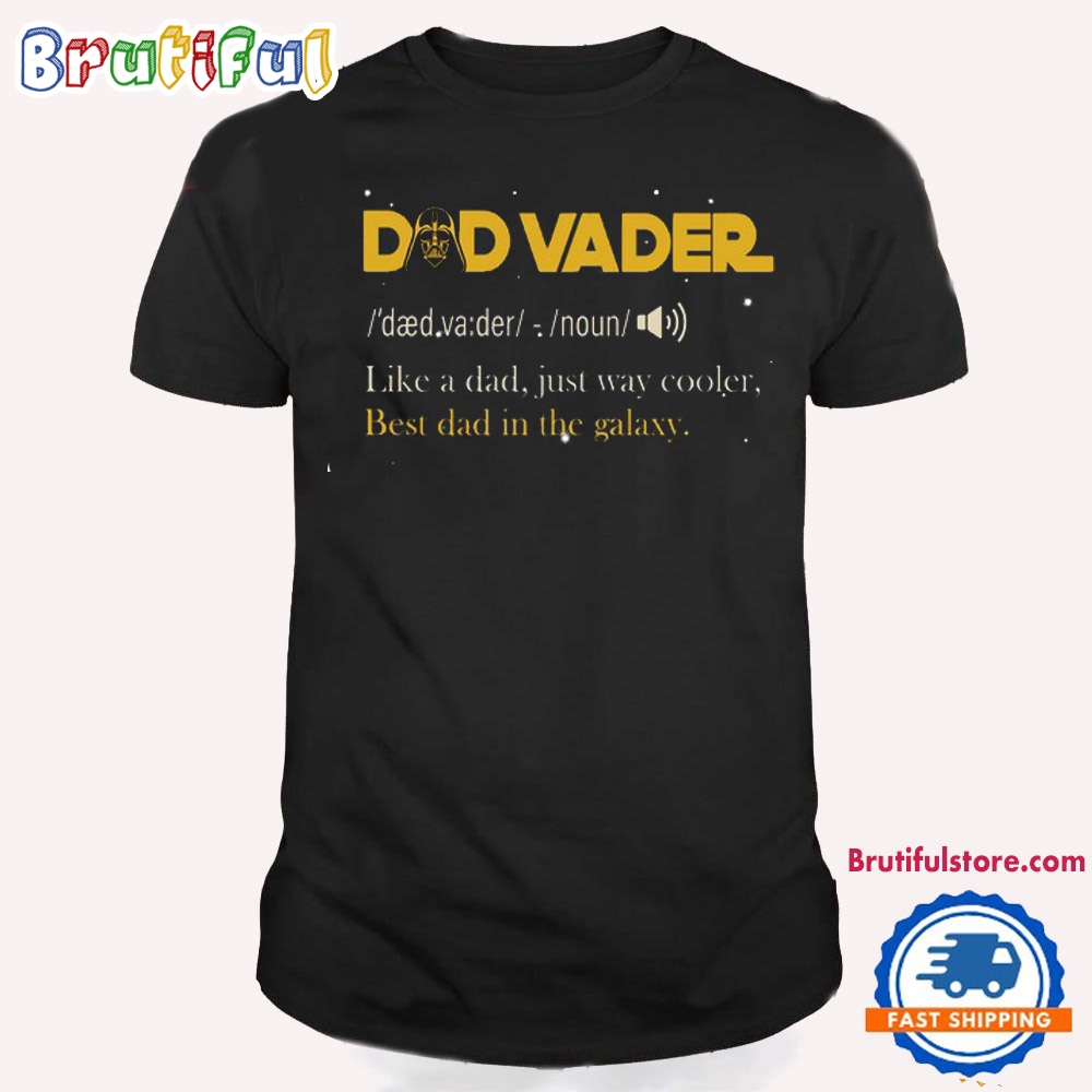 Star Wars Dad Vader T Shirt Best Dad In The Galaxy Shirt 1