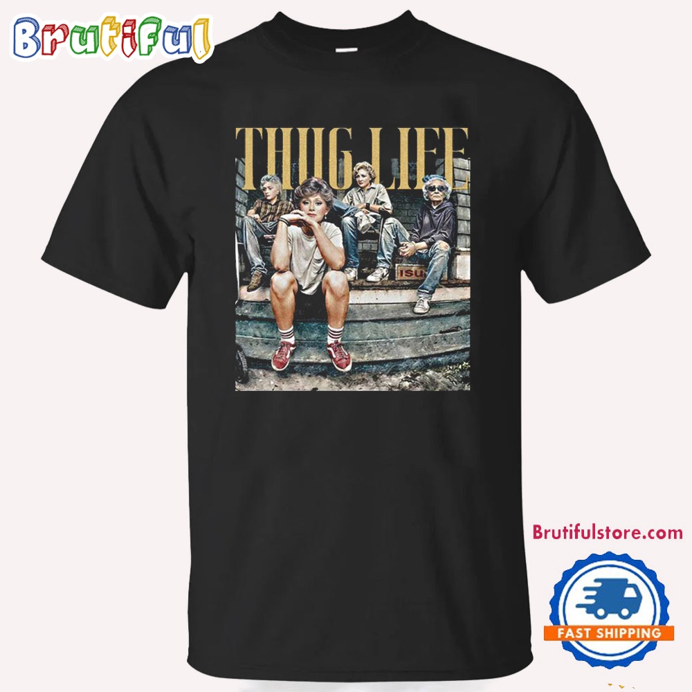 The Golden Girls Thug Life 2024 T Shirt