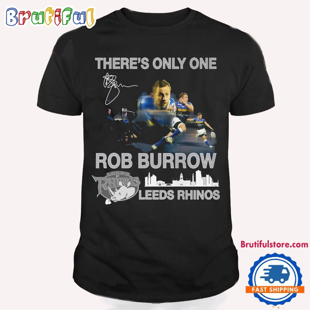There's Only One Rob Burrow Leeds Rhinos Signature T Shirt 1