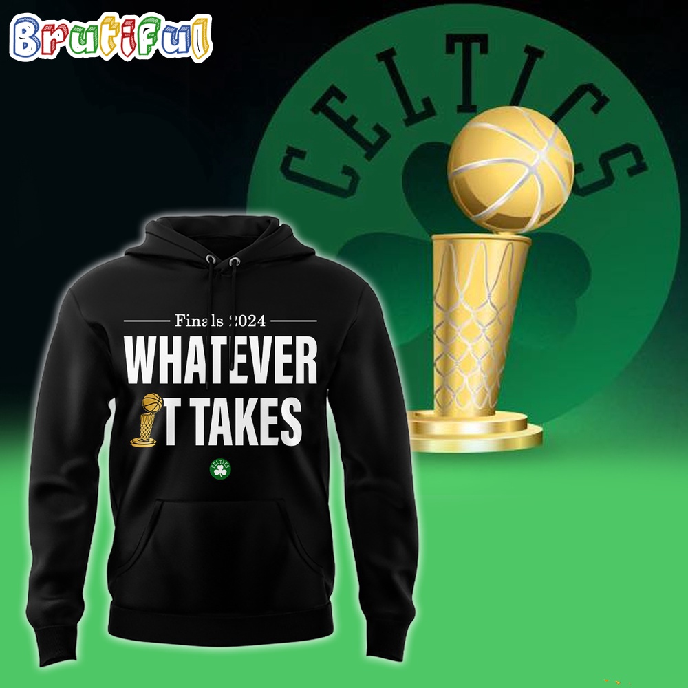 What Ever It Take 2024 NBA Final Boston Celtics Black Hoodie