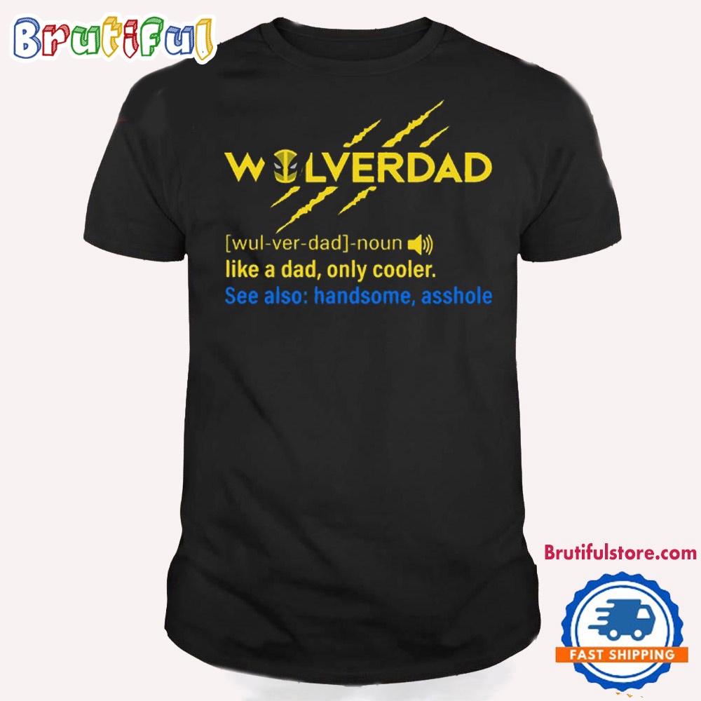 Wolverdad T Shirt Deadpool T Shirt 1