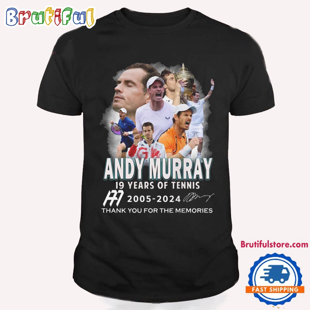 Andy Murray 19 Year Of Tennis 2005 2024 Thanks You For The Memories T Shirt
