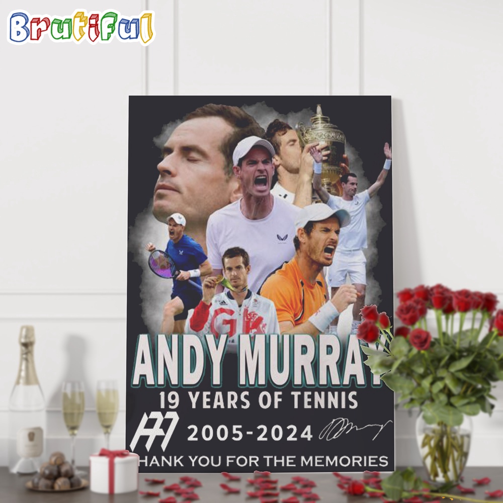 Andy Murray 19 Year Of Tennis 2005 2024 Thanks You For The Memories Wall Art Poster Canvas