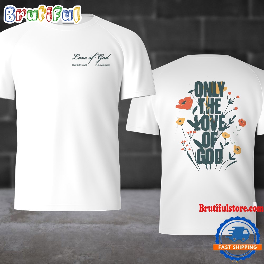 B Lake X Phil Wickham Only The Love Of God 2024 Vintage T Shirt