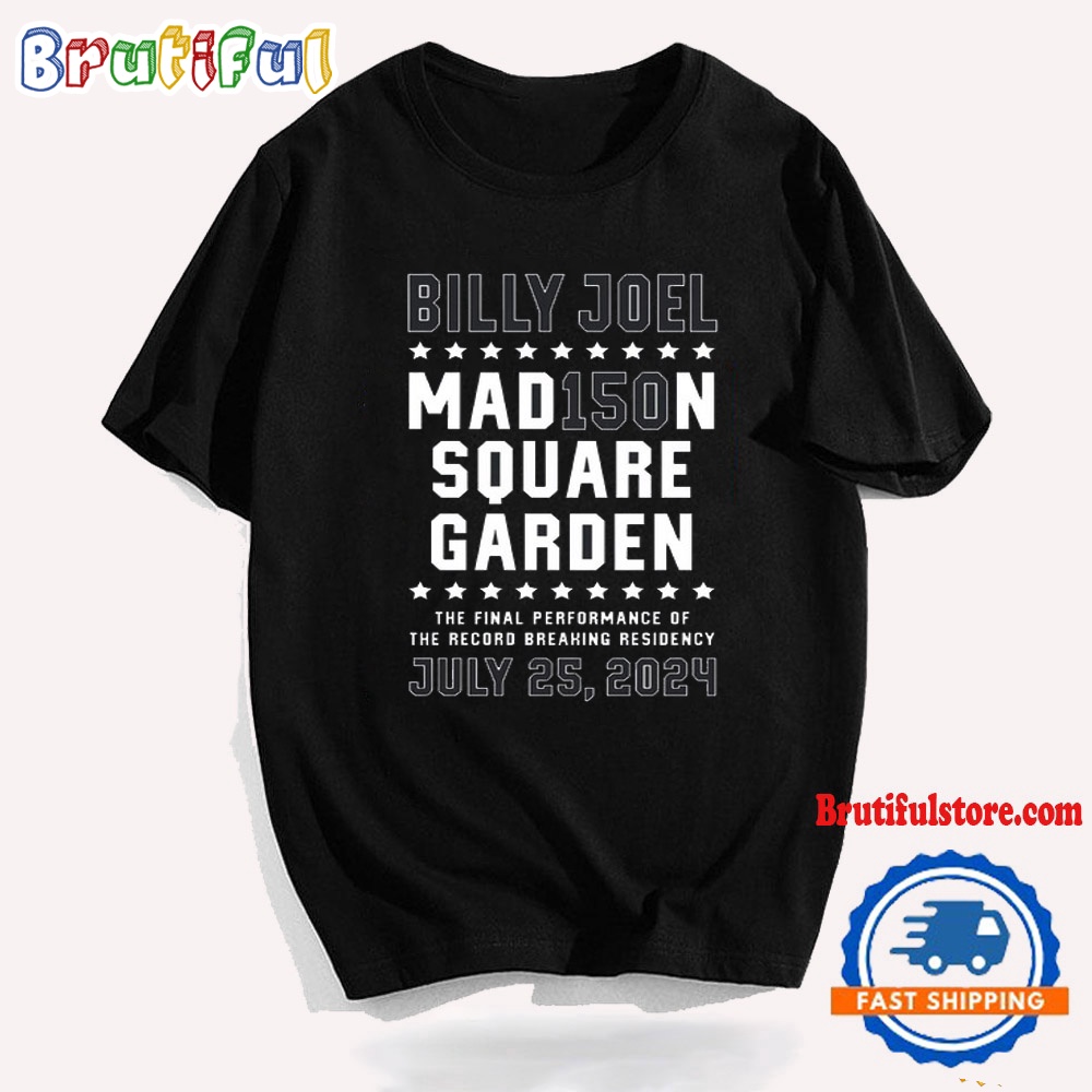 Billy Joel MAd150N Square Garden July 25 2024 T Shirt