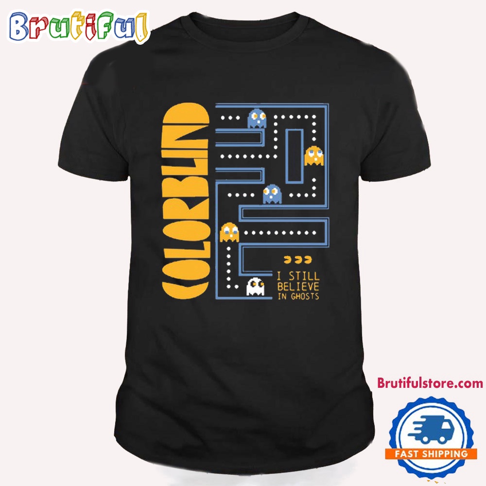 Colorblind I Still Belive In Ghosts Pak Man T Shirt