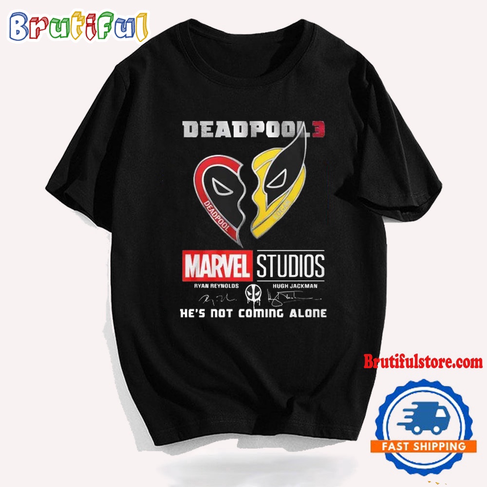 Deadpool 3 Marvel Studios Signature Hes Not Coming Alone T Shirt