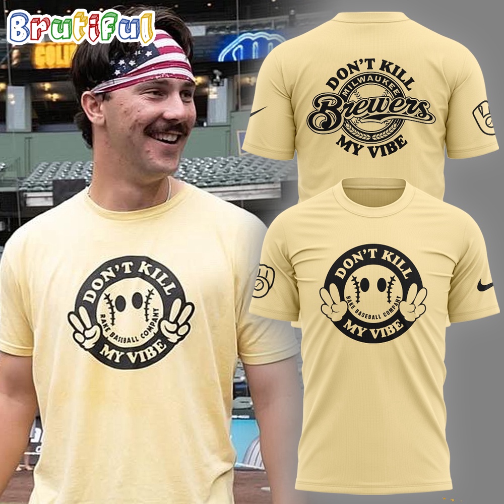 Don't Kill My Vibe Milwaukee Brewers Baseball T Shirt