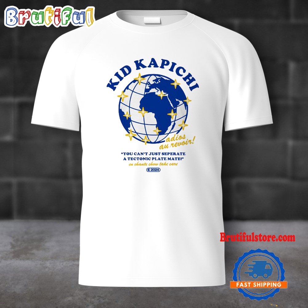Kid Capicha You Cant Just Seperate A Tectonic Plate Mate 2024 T Shirt