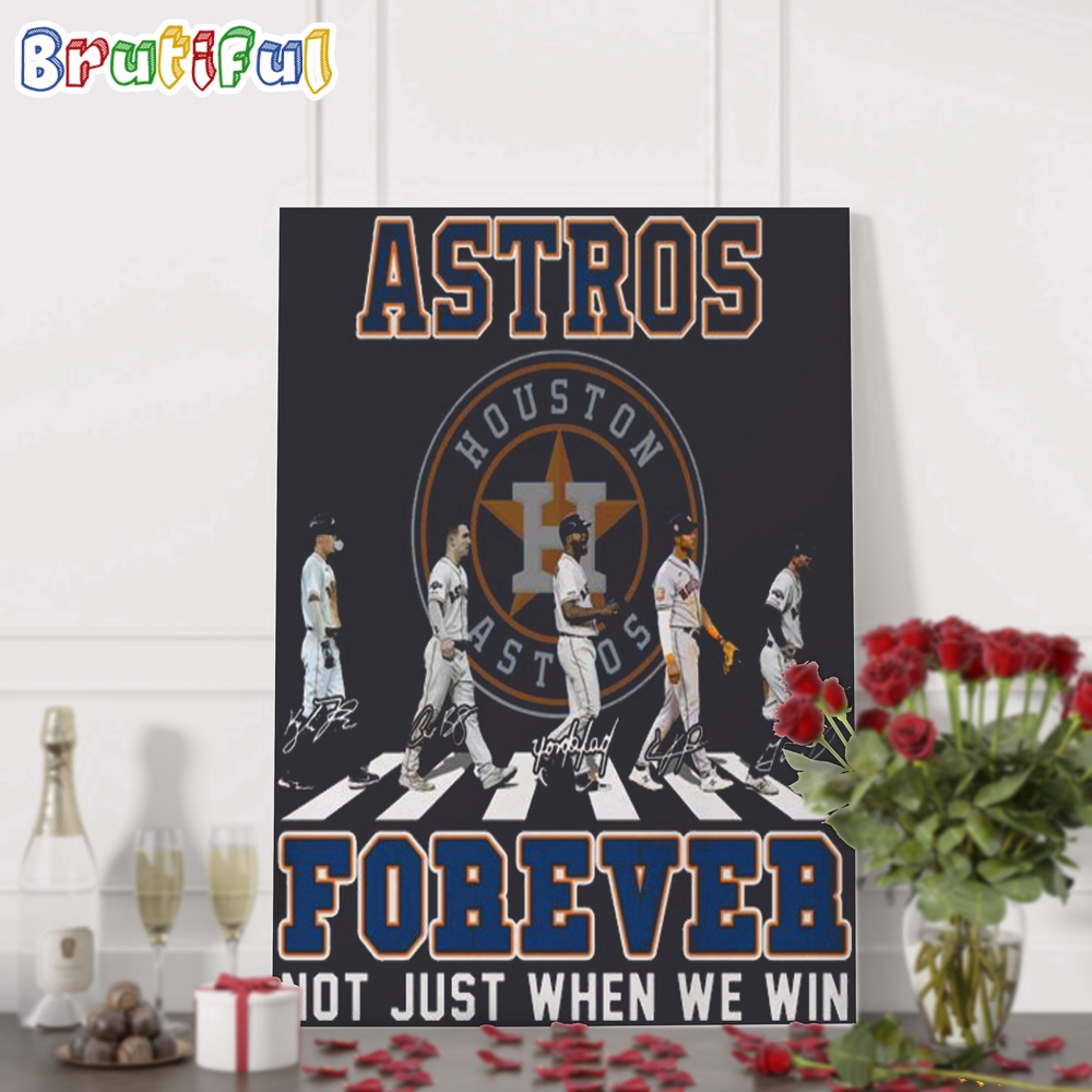 MLB Houston Astros Forever Not Just When We Win Team Player Signature Wall Art Poster Canvas
