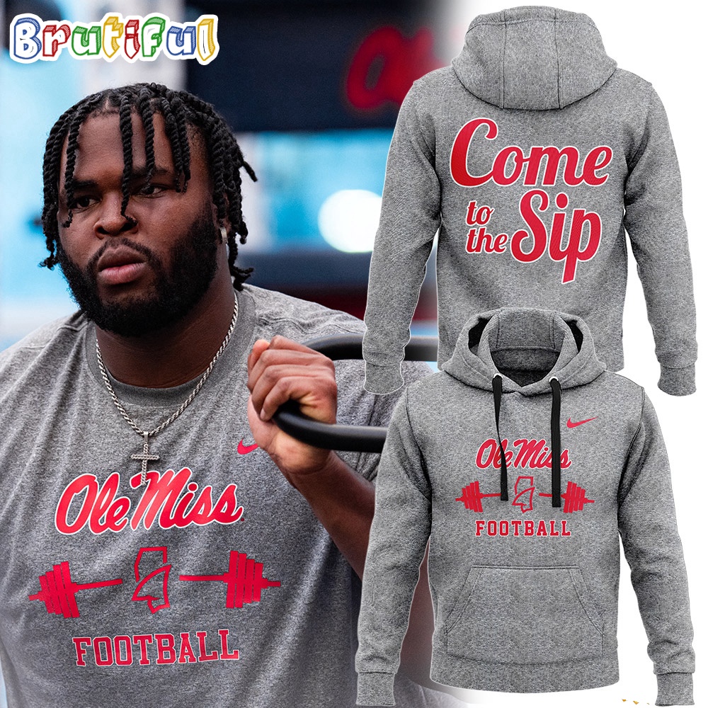 Ole Miss Rebels Football Come To The Sip Hoodie