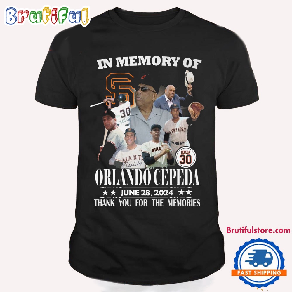 San Francisco Giants In Memory Of Orlando Cepeda June 28 2024 Thank You For The Memories T Shirt