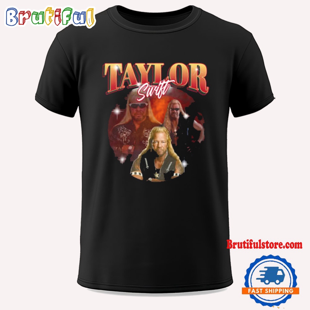 Taylor Swift Dog The Bounty Hunter 1 With Duane Chapman T Shirt