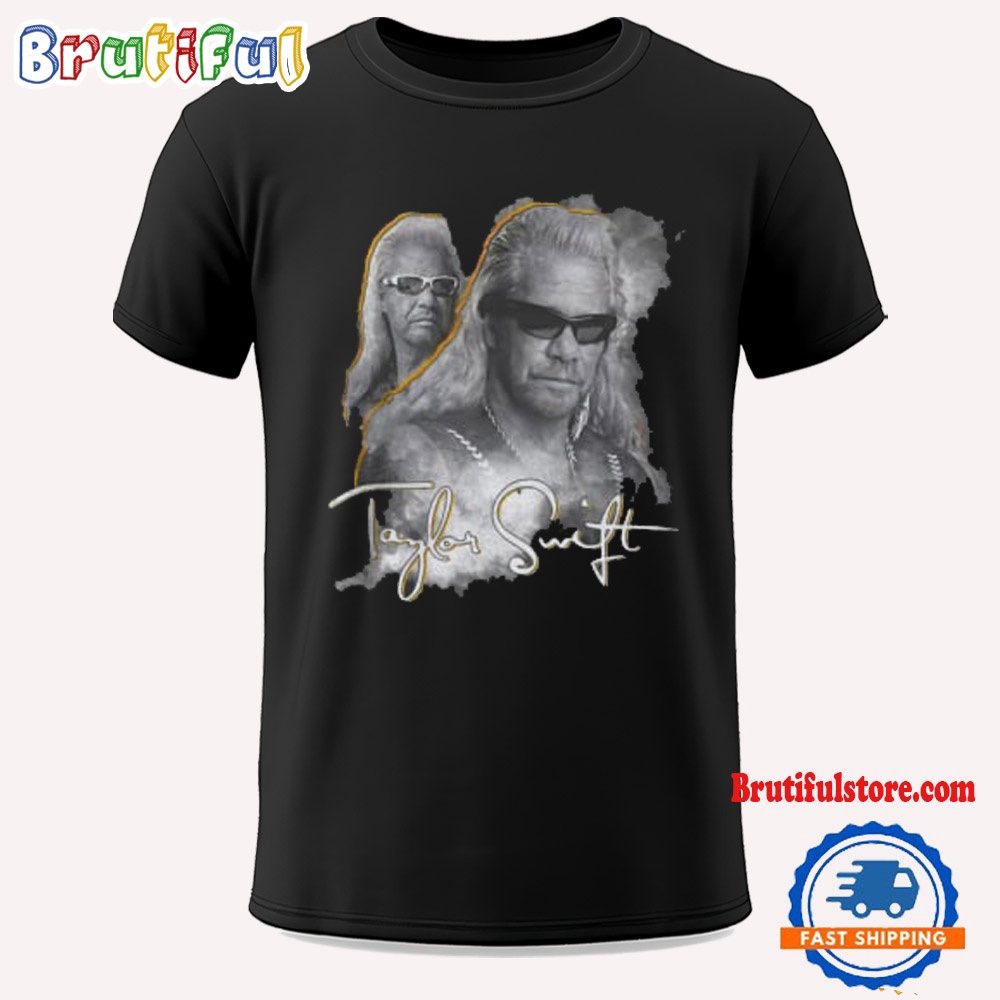 Taylor Swift Dog The Bounty Hunter 3 With Duane Chapman T Shirt