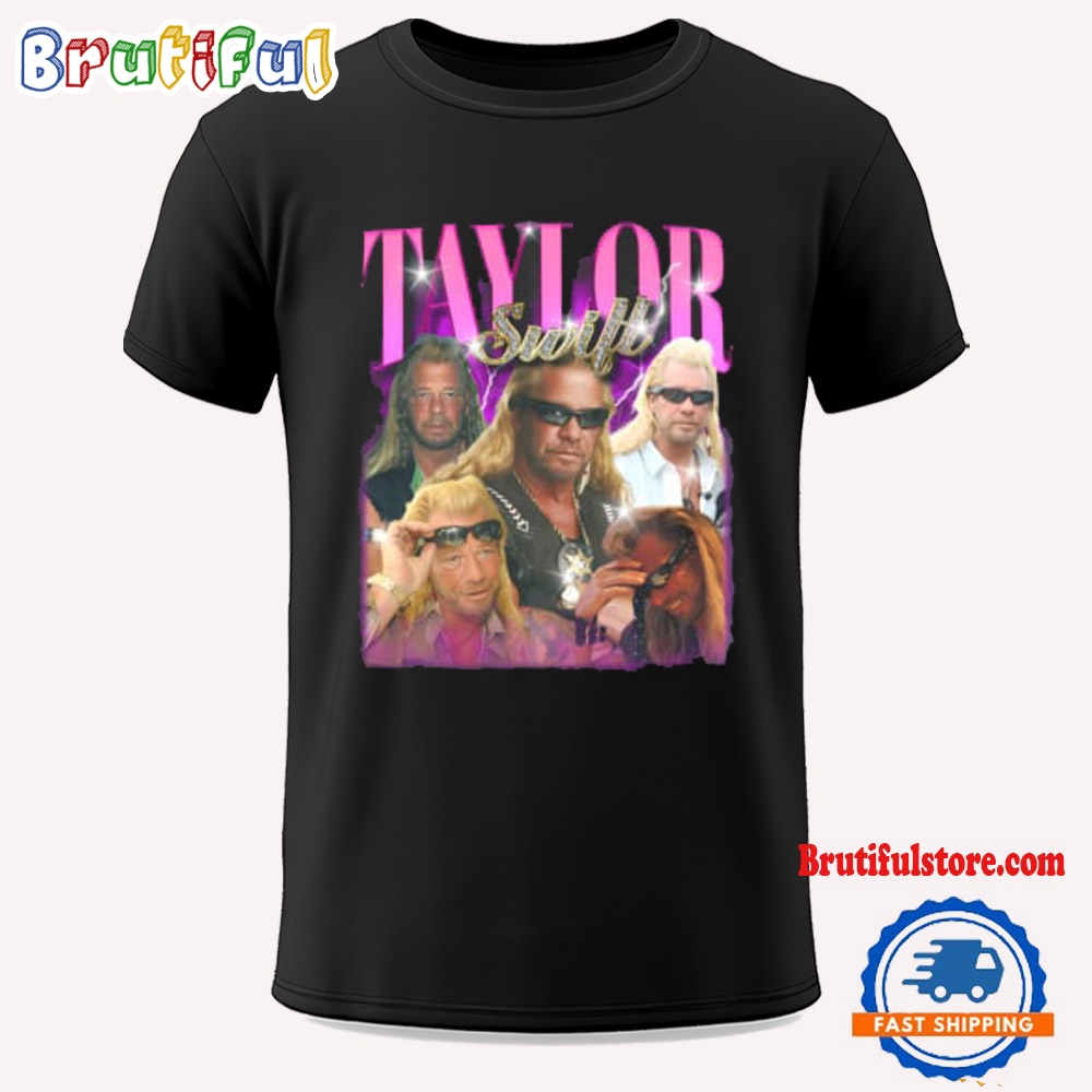 Taylor Swift Dog The Bounty Hunter 7 With Duane Chapman T Shirt