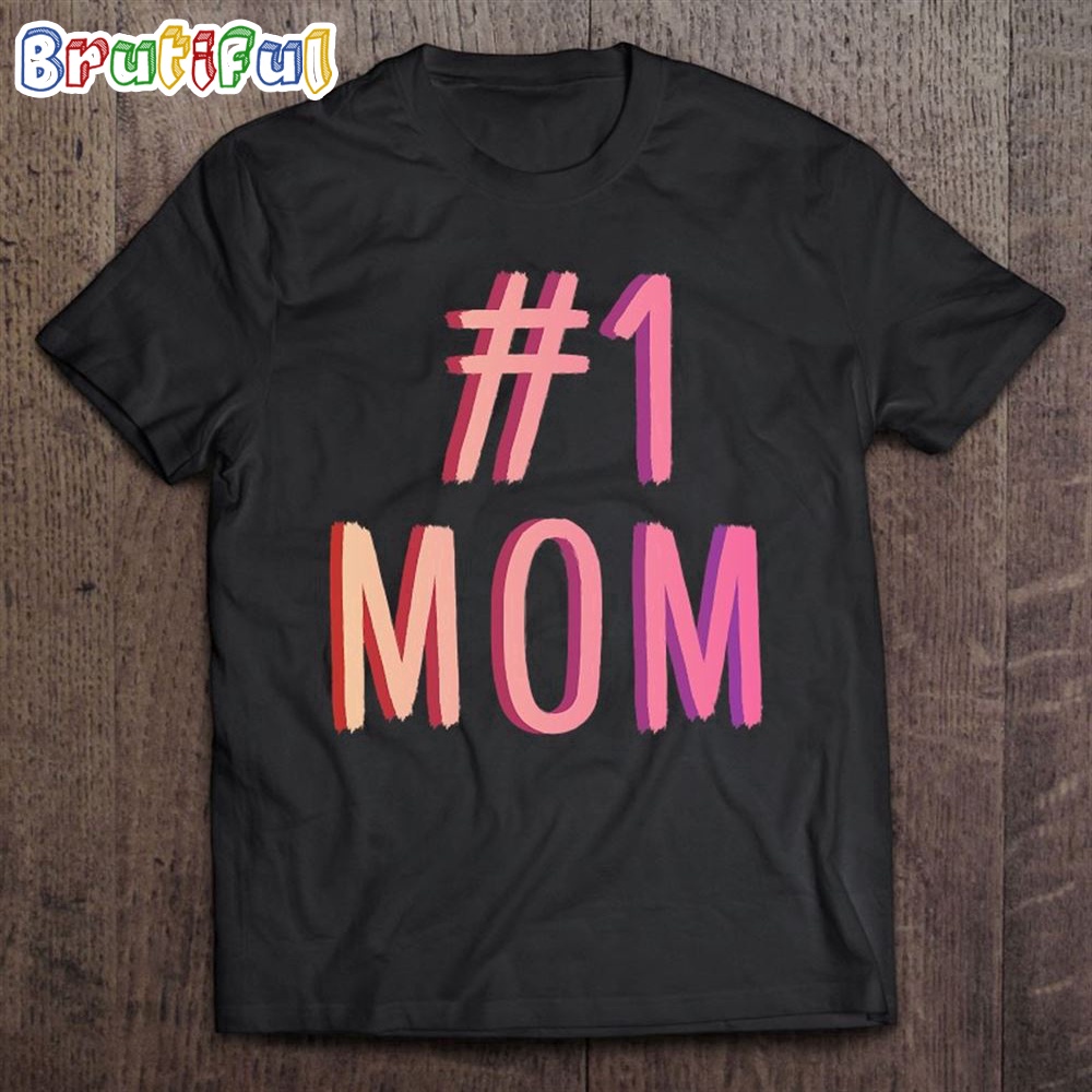 1 Mom Best Mom Ever Worlds Best Mom Cute Mothers Day Gift T Shirt