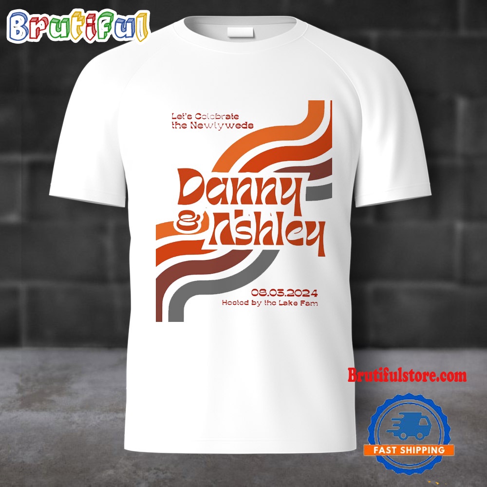 Danny And Ashley Hootod By The Lake Fam August 3 2024 T Shirt