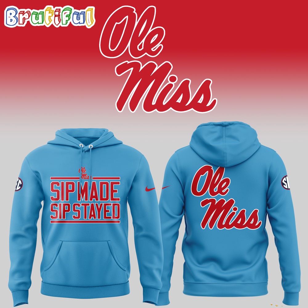 Ole Miss Rebels Sip Made Sip Stayed 2024 Hoodie