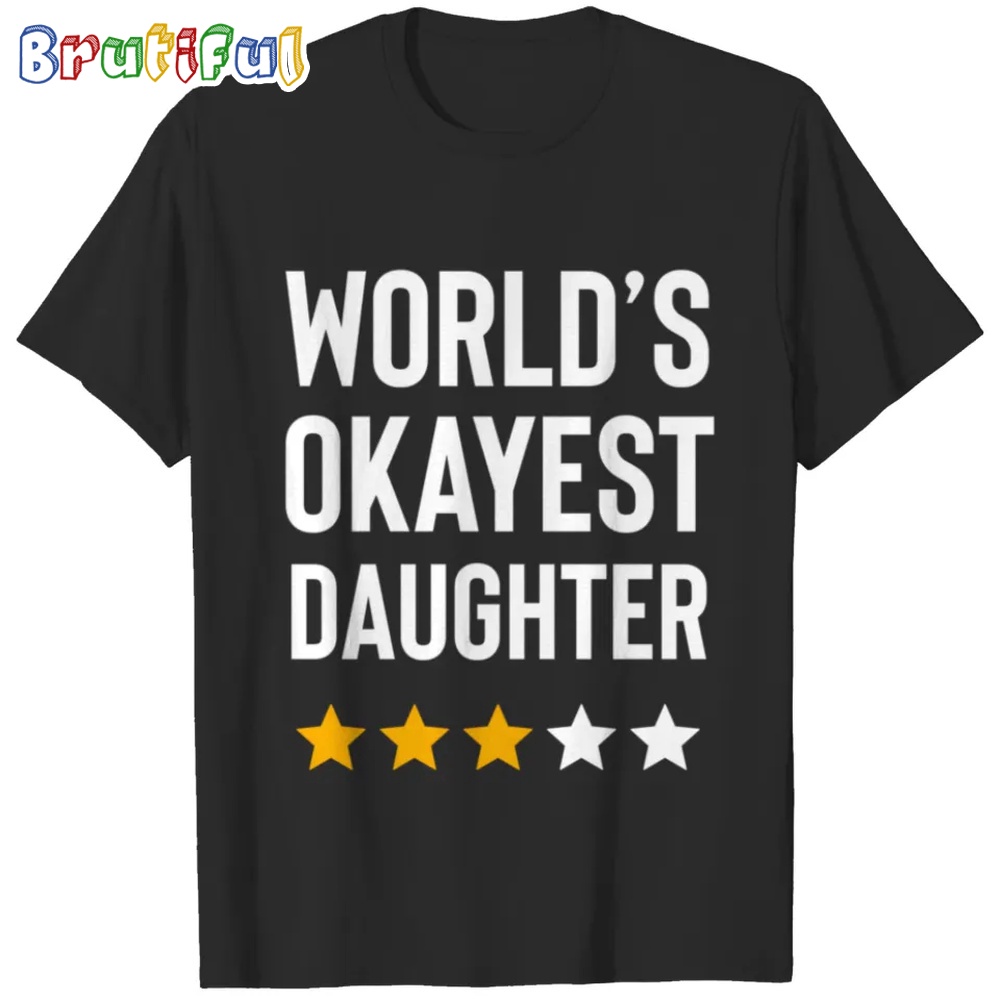 Worlds Okayest Daughter For Daughter T Shirts